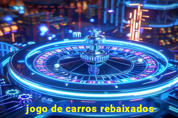 jogo de carros rebaixados